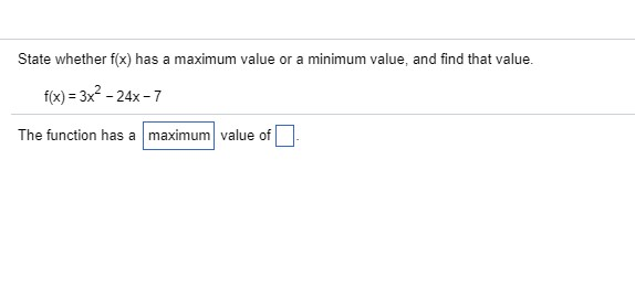 Solved State whether f(x) has a maximum value or a minimum | Chegg.com