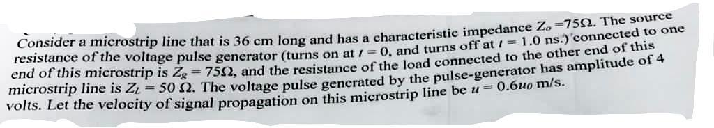 Solved Consider a microstrip line that is 36 cm long and has | Chegg.com