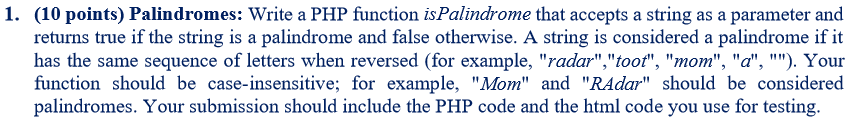 Solved 1. (10 points) Palindromes: Write a PHP function | Chegg.com