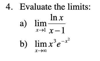 Solved Evaluate the limits: a) limx→1x−1lnx b) limx→∞x3e−x2 | Chegg.com