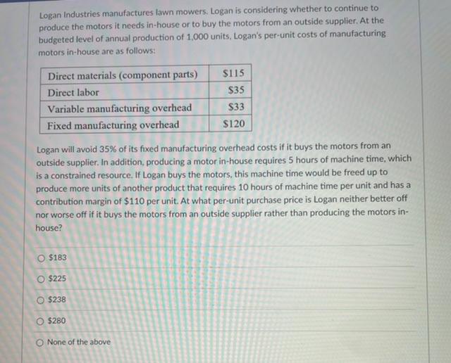 Solved Logan Industries manufactures lawn mowers. Logan is