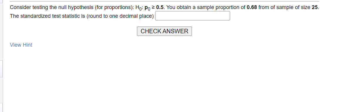 Consider testing the null hypothesis (for proportions): \( \mathrm{H}_{0} \) : \( \mathbf{p}_{0} \geq \mathbf{0 . 5} \). You