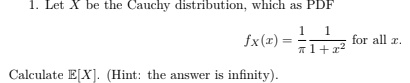 Solved 1. Let X be the Cauchy distribution, which as PDF | Chegg.com