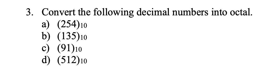 Solved 3. Convert the following decimal numbers into octal. | Chegg.com