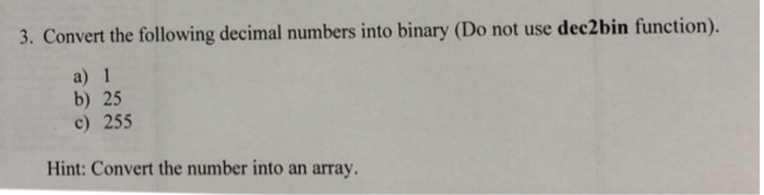Solved 3. Convert the following decimal numbers into binary | Chegg.com