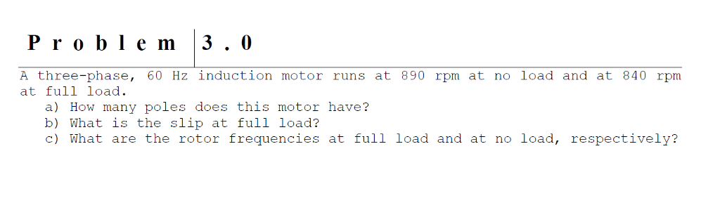 Solved P r o blem 3 .0 A three-phase, 60 Hz induction motor | Chegg.com