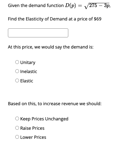 Solved Given the demand function D(p)=275−3p Find the | Chegg.com
