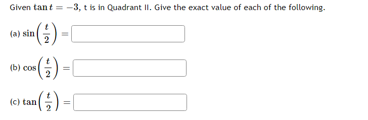 Solved Given tant=−3,t is in Quadrant II. Give the exact | Chegg.com