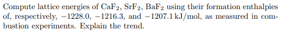 Solved Compute lattice energies of CaF2,SrF2,BaF2 ﻿using | Chegg.com