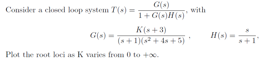 Solved Consider a closed loop system T(s)=1+G(s)H(s)G(s), | Chegg.com