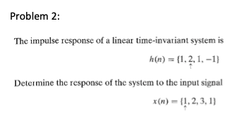 Solved Problem 2: The impulse response of a linear | Chegg.com