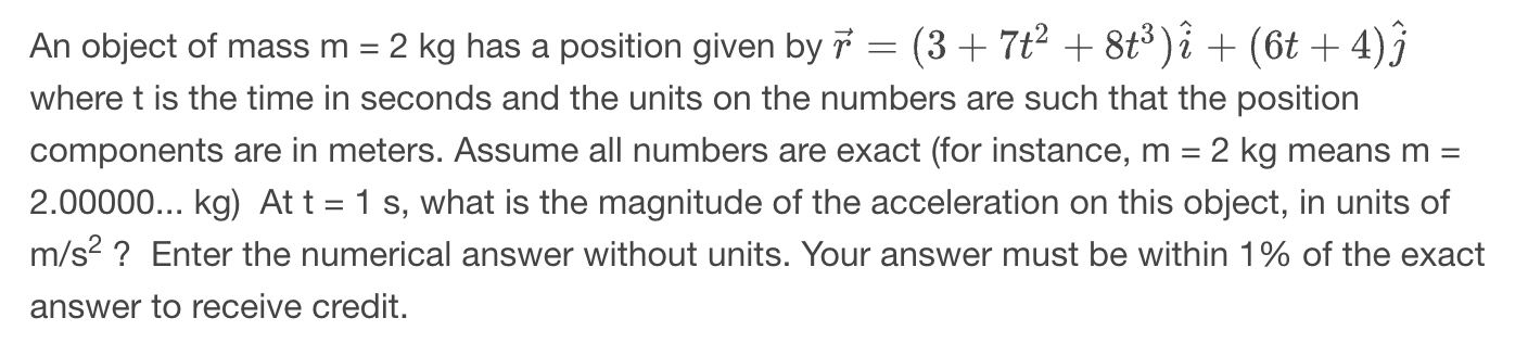 Solved An object of mass m=2 kg has a position given by | Chegg.com