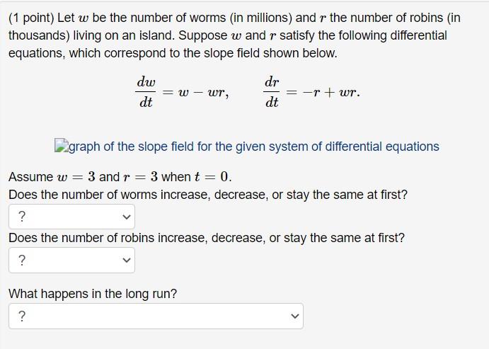 Solved (1 point) Let w be the number of worms (in millions) | Chegg.com