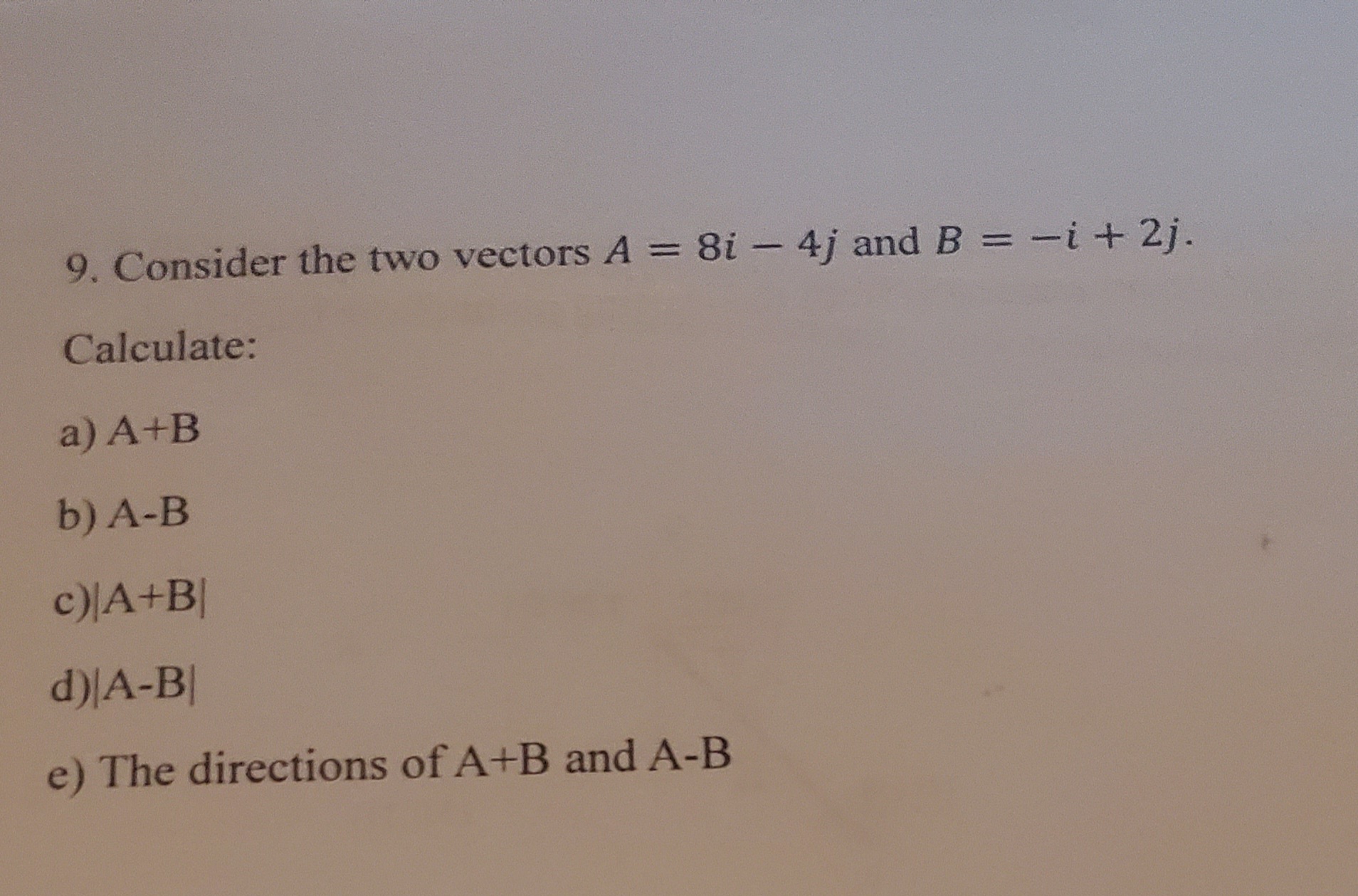 Solved 9. Consider The Two Vectors A=8i−4j And B=−i+2j. | Chegg.com