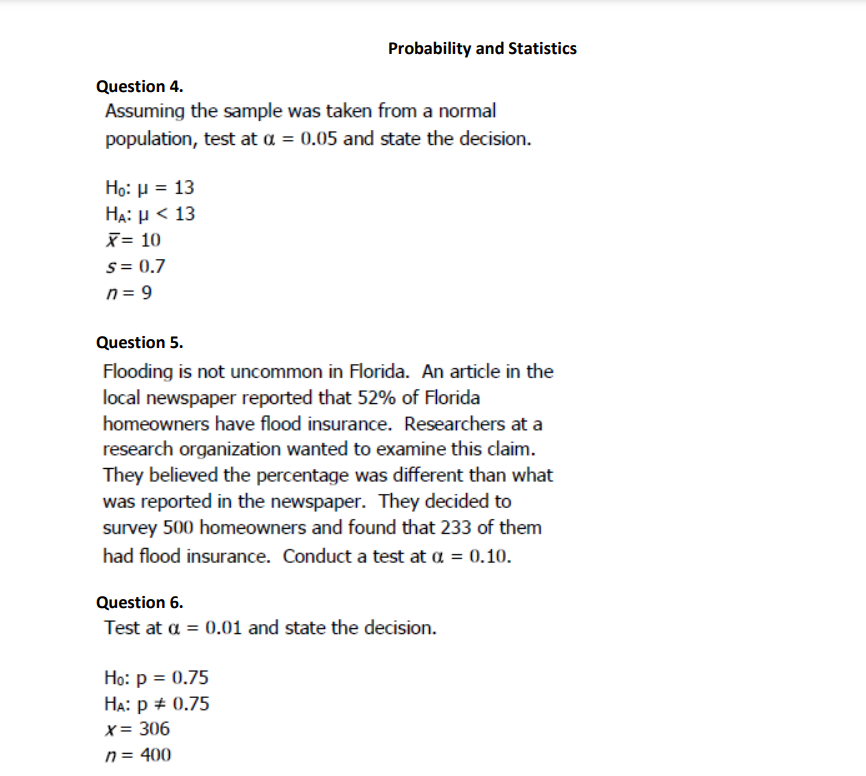 Probability and Statistics
Question 4.
Assuming the sample was taken from a normal
population, test at a = 0.05 and state the