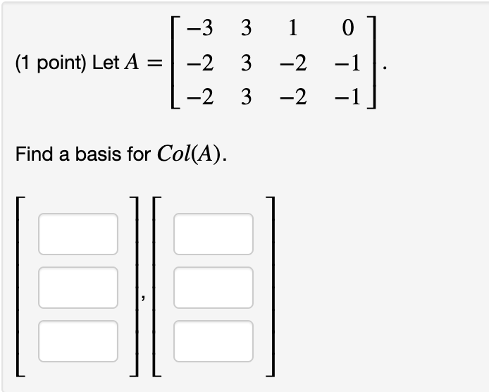 Solved (1 Point) Let A = -3 3 1 0 -2 3 -2 -2 3 -2 -1 Find A | Chegg.com