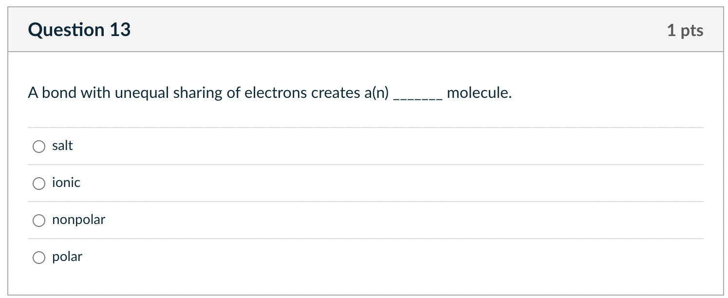 Solved A bond with unequal sharing of electrons creates a(n) | Chegg.com