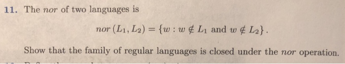 Solved 11. The nor of two languages is nor (1, Show that the | Chegg.com