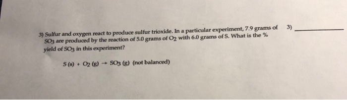 Solved 3) Sulfur and oxygen react to produce sulfur | Chegg.com