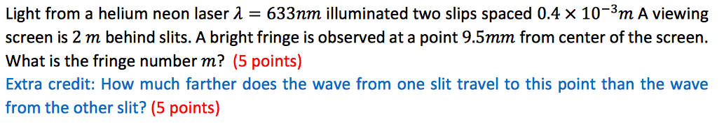 Solved Light from a helium neon laser 1 = 633nm illuminated | Chegg.com