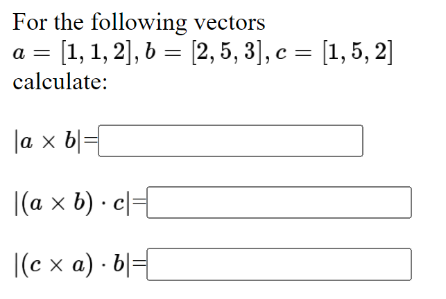 Solved For The Following Vectors A = , [1, 1, 2], B = [2,5, | Chegg.com