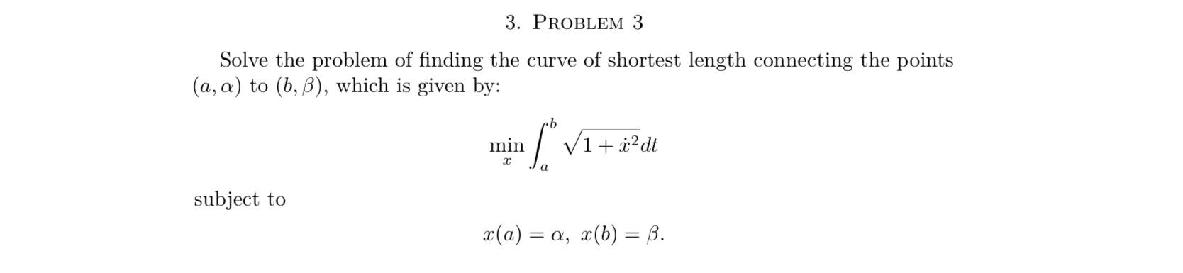 Solve the problem of finding the curve of shortest length connecting the points \( (a, \alpha) \) to \( (b, \beta) \), which 