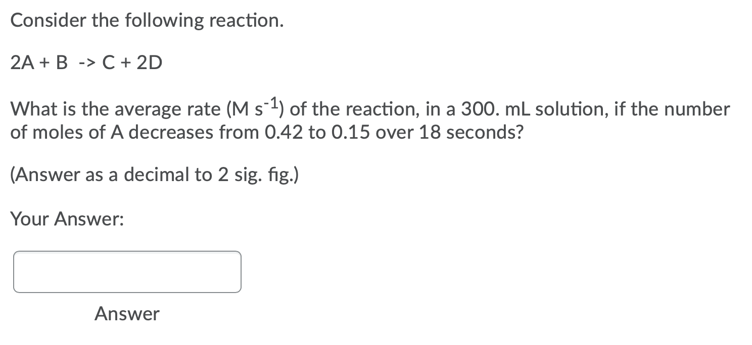 Solved Consider the following reaction. 2A + B -> C + 2D | Chegg.com