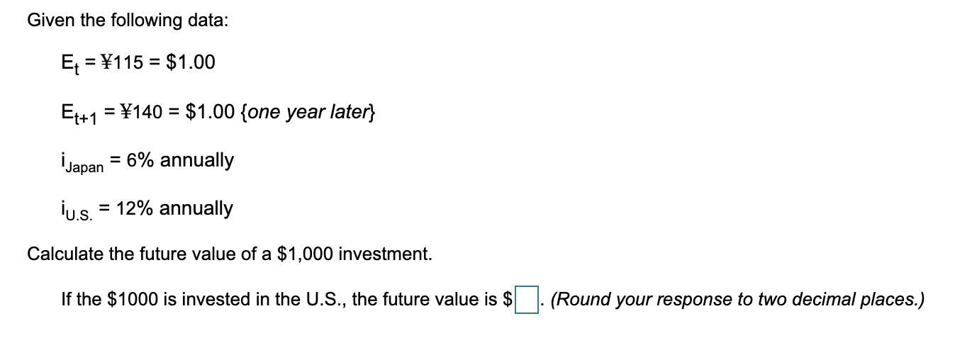 Solved Given the following data: Et = ¥115 = $1.00 = Et+1 = | Chegg.com