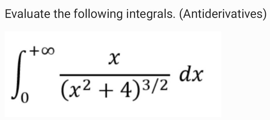 Solved Evaluate The Following Integrals. (Antiderivatives) | Chegg.com