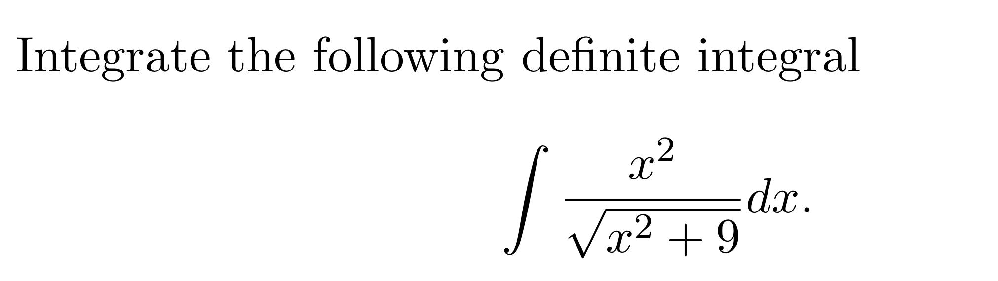 Solved Integrate the following definite integral /= x² √x² | Chegg.com