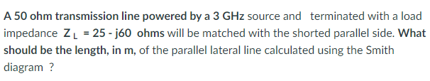 Solved A 50 ohm transmission line powered by a 3GHz source | Chegg.com