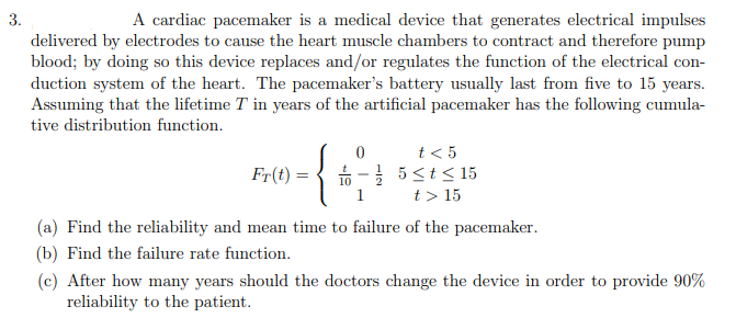 Solved 3. A cardiac pacemaker is a medical device that | Chegg.com