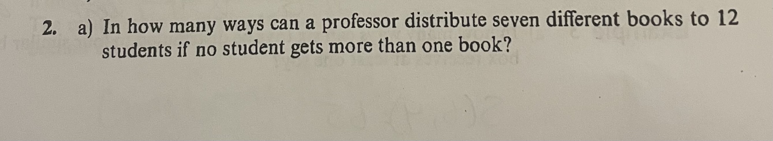 Solved 2. a) In how many ways can a professor distribute | Chegg.com