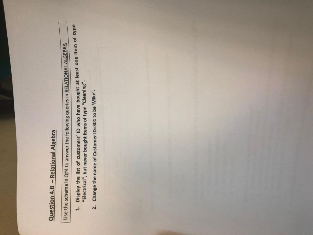 Question 4.B - Relational Algebra Use the schema in Q#4 to answer the following queries in RELATIONAL ALGE 1. Display the lis