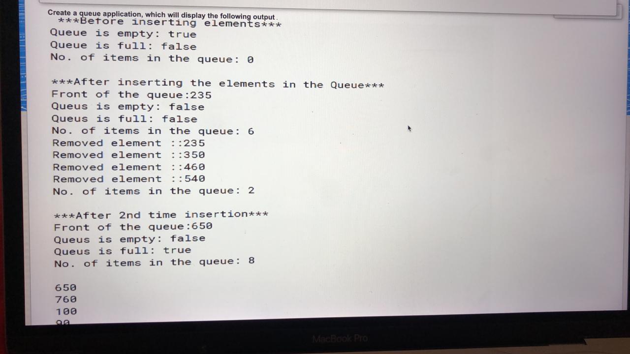Solved Create a queue application, which will display the | Chegg.com