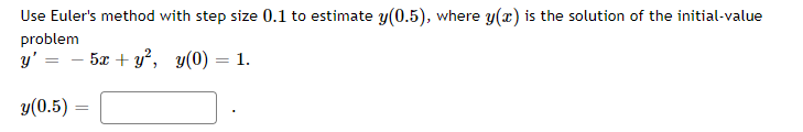 Solved Use Euler's method with step size 0.1 to estimate | Chegg.com