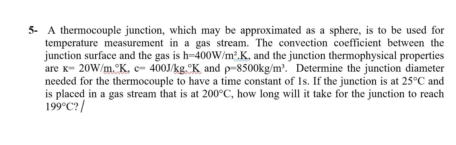 Solved 5. A thermocouple junction, which may be approximated