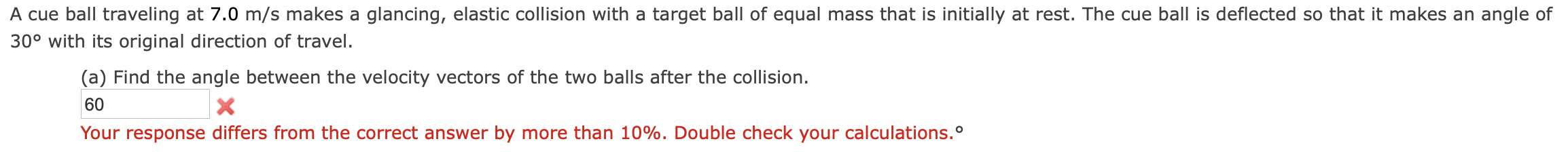 Solved A cue ball traveling at 7.0 m/s makes a glancing, | Chegg.com