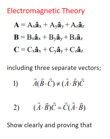 Electromagnetic Theory
\[
\begin{array}{l}
\mathbf{A}=A_{x} \hat{\mathbf{a}}_{x}+A_{y} \hat{\mathbf{a}}_{y}+A_{z} \hat{\mathb