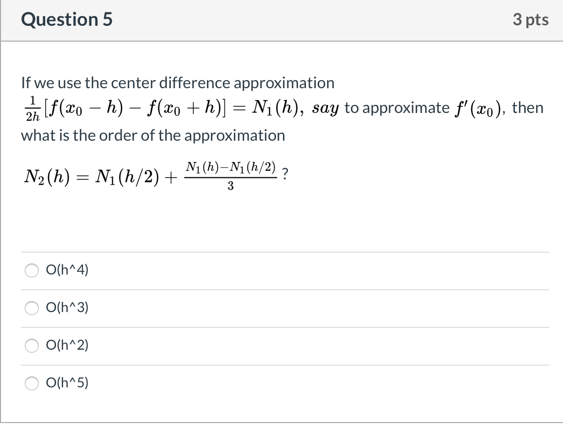 Solved Question 5 3 pts If we use the center difference