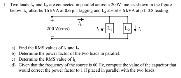 Solved 1. Two loads Ly and L2 are connected in parallel | Chegg.com