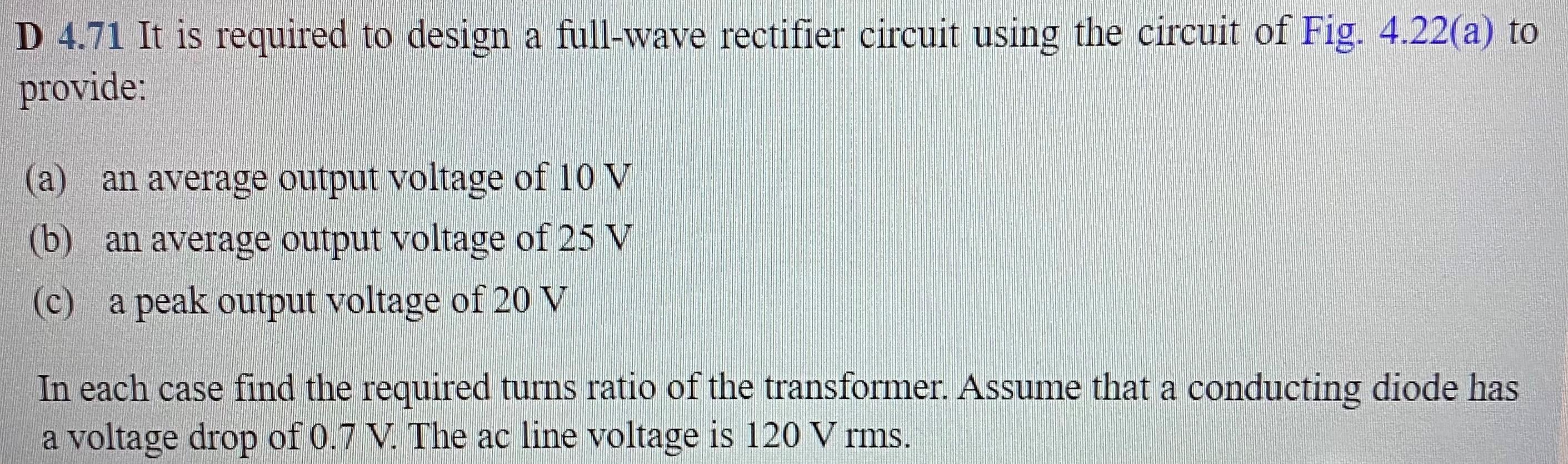 Solved D 4.71 It is required to design a full-wave rectifier | Chegg.com
