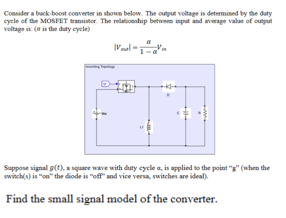 Consider a buck-boost converter in shown below. The output voltage is determined by the duty cycle of the MOSFET transistor.