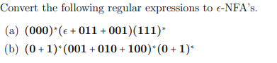 Solved Convert the following regular expressions to ϵ-NFA's. | Chegg.com