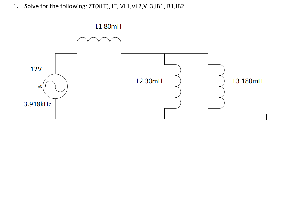 Solved 1. Solve for the following: ZT(XLT), IT, VL1, | Chegg.com