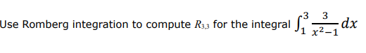 Solved Use Romberg Integration To Compute R3,3 For The | Chegg.com