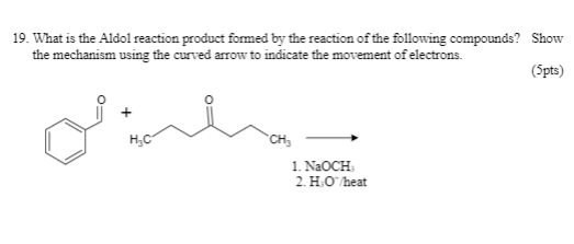 Solved 19. What is the Aldol reaction product formed by the | Chegg.com