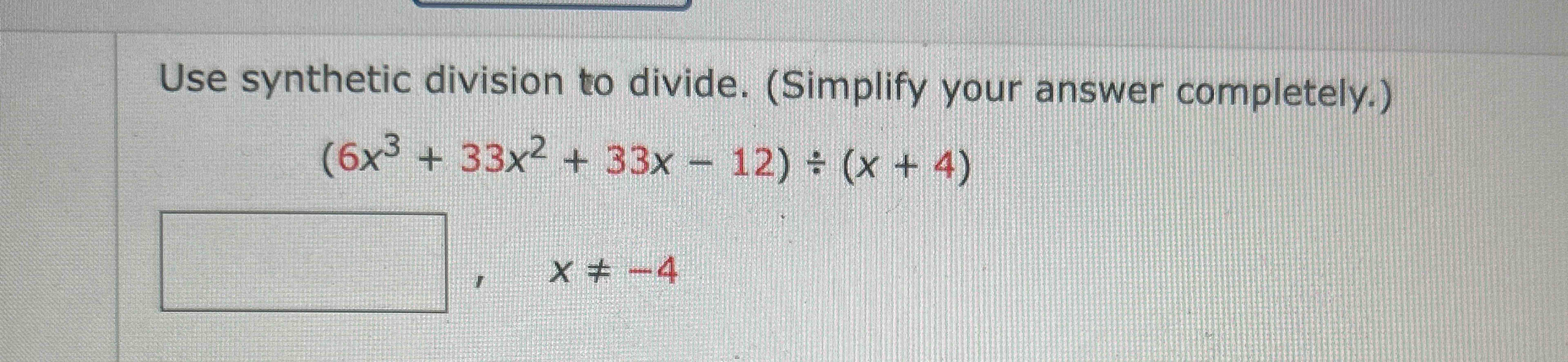 Solved Use Synthetic Division To Divide Simplify Your