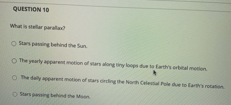 Solved QUESTION 10 What is stellar parallax? Stars passing | Chegg.com