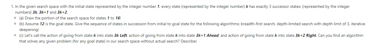 1. In the given search space with the initial state represented by the integer number 1, every state (represented by the inte